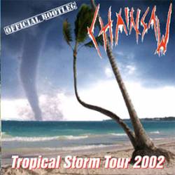 Chainsaw (NL) : Tropical Storm Tour 2002